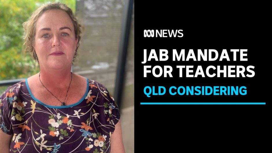 Vaccination mandate being considered for Queensland public service — including teachers | ABC News