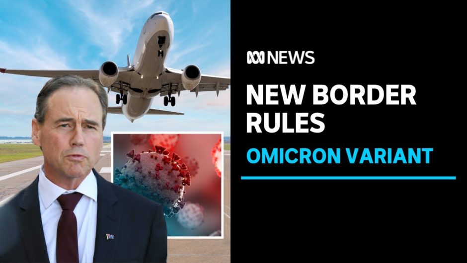 Travel bans, quarantine rules: Australia reacts to new COVID variant, Omicron | ABC News