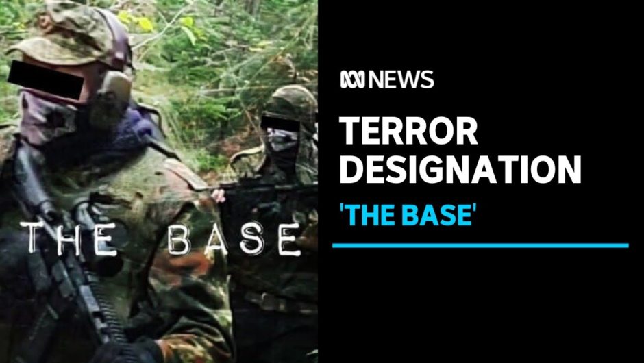 Neo-Nazi organisation 'The Base' added to terrorism list  | ABC News