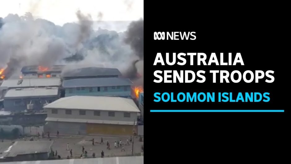 Australia to send troops and police to Solomon Islands amid protests | ABC News