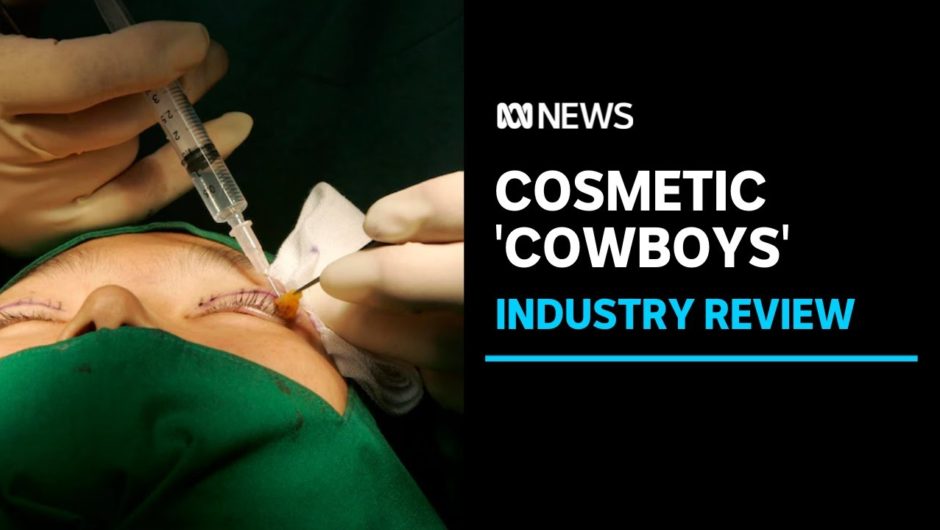 Major review of cosmetic surgery industry announced | ABC News