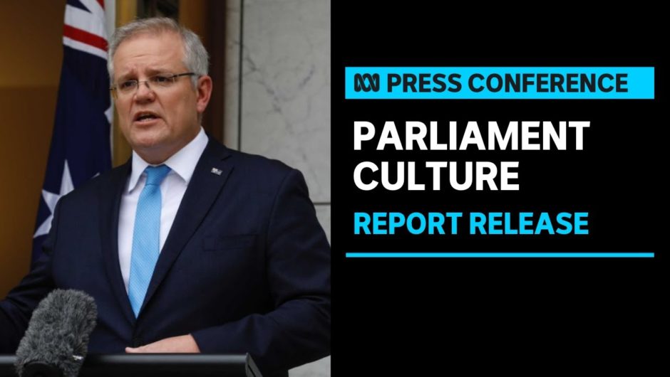 IN FULL: PM Scott Morrison addresses report into parliamentary workplace behaviour | ABC News