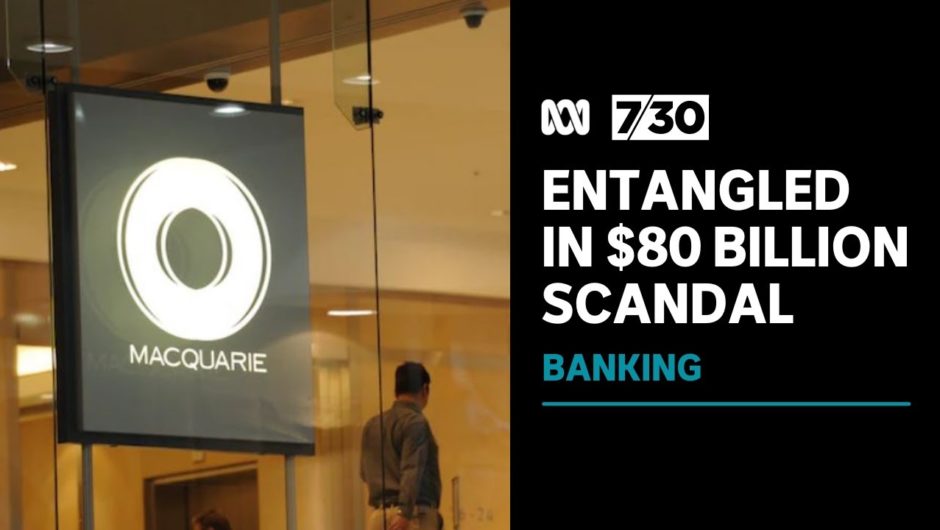 Leaked emails reveal how Macquarie Bank became entangled in an $80 billion scandal | 7.30