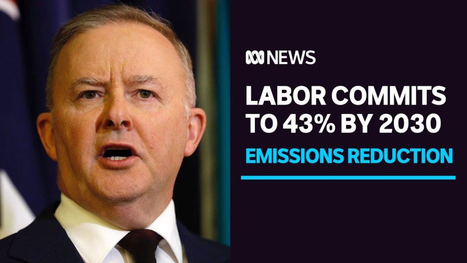 Labor announces 2030 emissions reductions target | Politics | ABC News