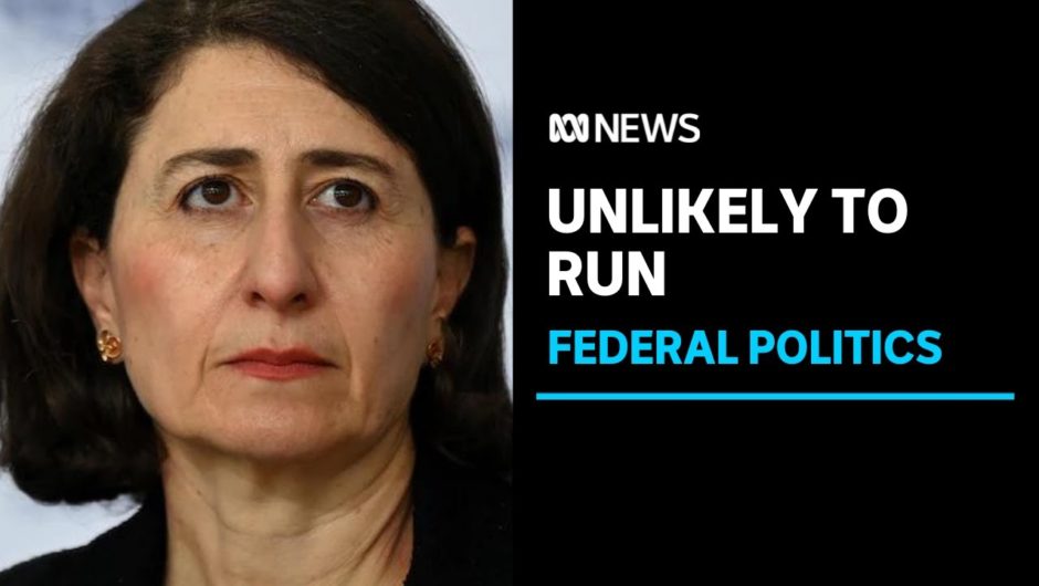 Gladys Berejiklian unlikely to make run for a federal seat | ABC News