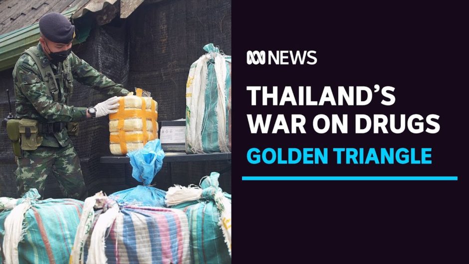 Thai border guards are trying to keep Golden Triangle drugs from reaching the world | ABC news