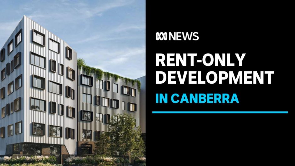 Build-to-rent property development of 700 homes announced for Canberra | ABC News