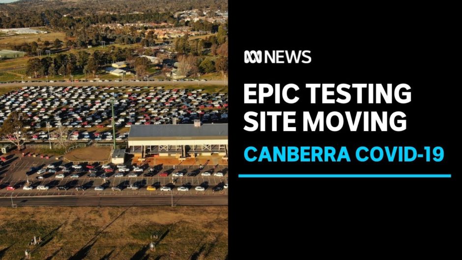 Canberra's EPIC testing site to move, as ACT records four new COVID-19 cases | ABC News