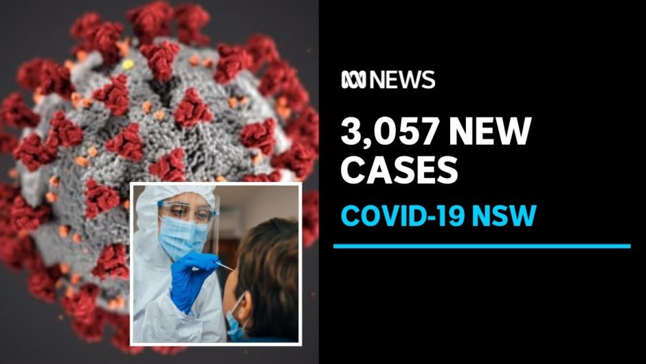 NSW records 3,057 cases of COVID-19 overnight | ABC News