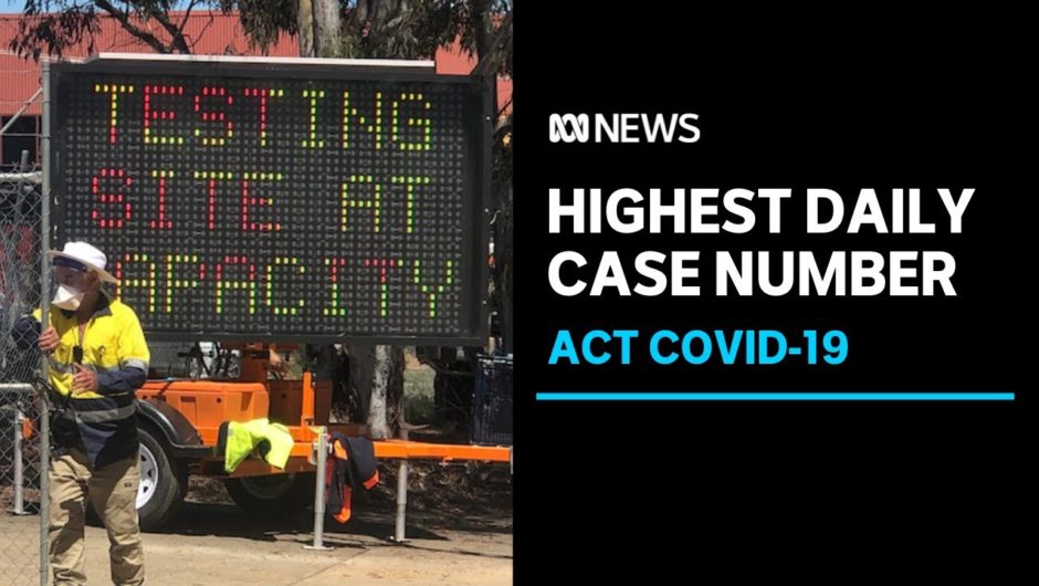 ACT records highest daily case number as testing clinics reach capacity | ABC News