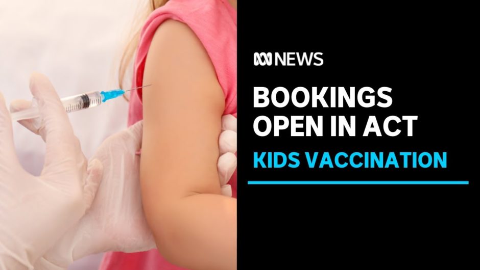 Canberra children aged five to 11 can now be booked in for a COVID-19 vaccination | ABC News