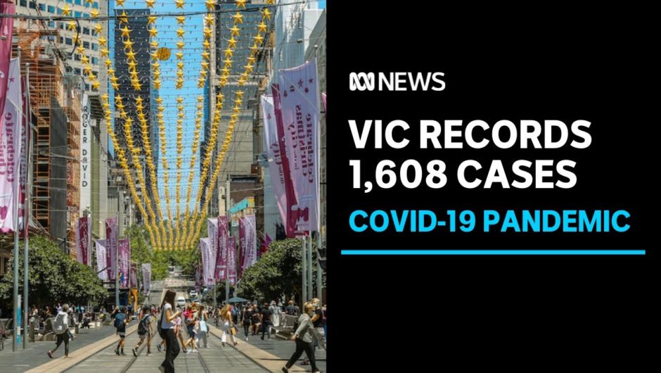 Victoria records 1,608 new COVID cases and two deaths | ABC News