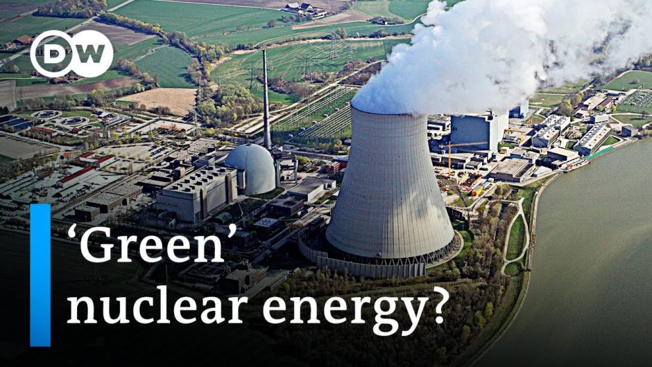 Europe debates considerations to label nuclear energy 'green' | DW News