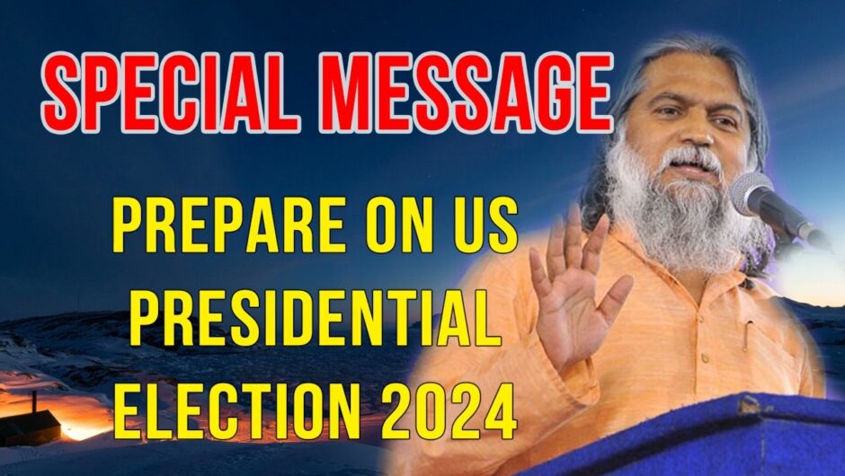 Prophet Sadhu Sundar Selvaraj 👳 OREPARE ON US PRESIDENTIAL ELECTION 2024