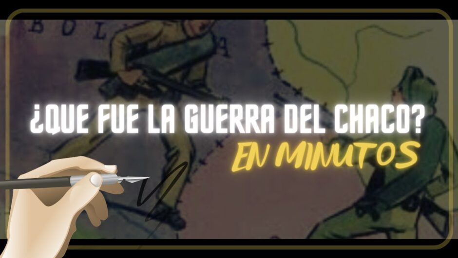 LA GUERRA DEL CHACO en minutos