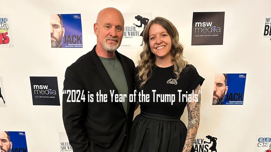 2024 – The Year Of The Trump Trials:  my remarks at Allison Gill's MSW Media gathering in DC
