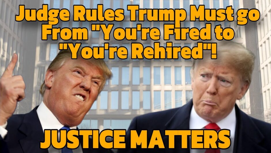 Judge Rules that Trump Must Go From “You're Fired!” To “You're Rehired!”